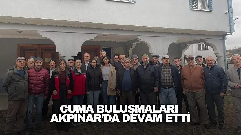 Cuma Buluşmaları Akpınar'da Devam Etti