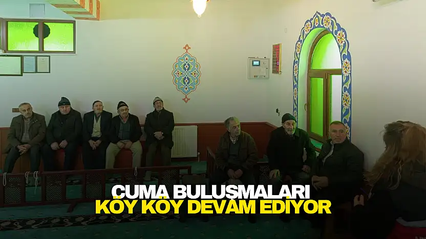 Cuma Buluşmaları Köy Köy Devam Ediyor