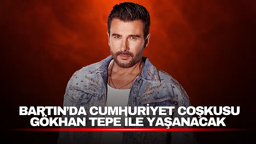 Cumhuriyet Coşkusu Gökhan Tepe ile Yaşanacak