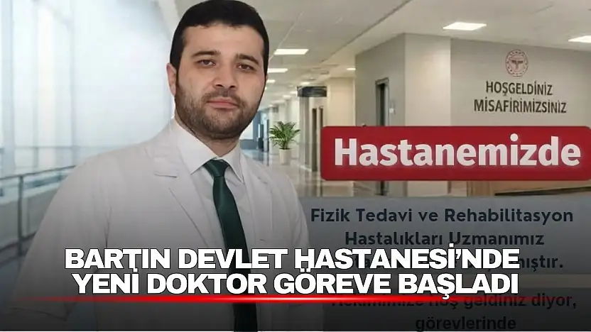 Devlet Hastanesi'ne Fizik Tedavi ve Rehabilitasyon Uzmanı Atandı