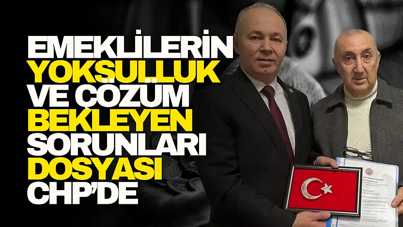 Emeklilerin Dosyası CHP'de