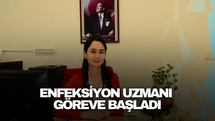 Enfeksiyon Uzmanı Göreve Başladı