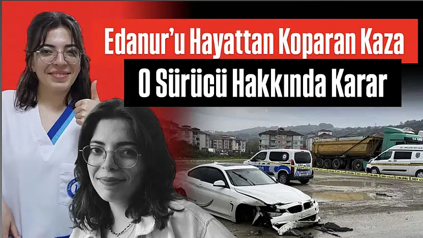 Feci kaza sonrası sürücü hakkında karar