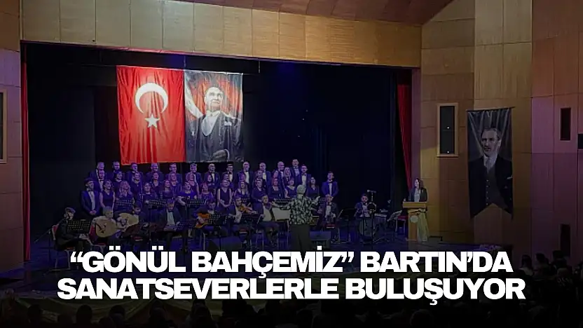 Gönül Bahçemiz Bartın'da Sanatseverlerle Buluşuyor