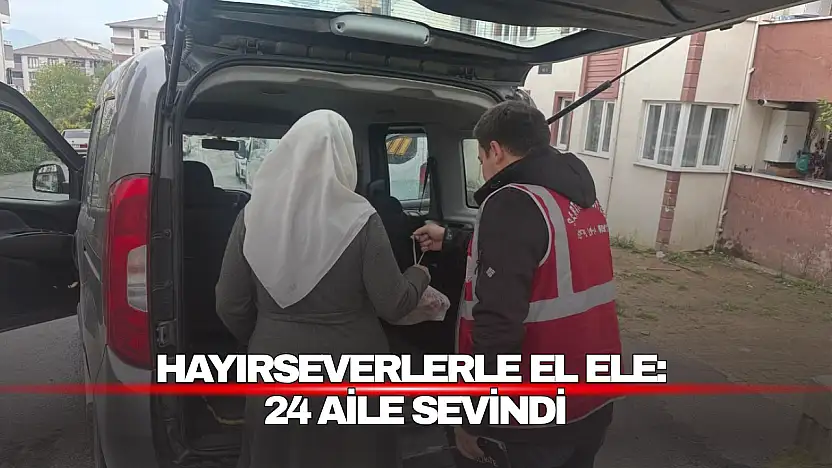 Hayırseverlerle El Ele: 24 Aile Sevindi