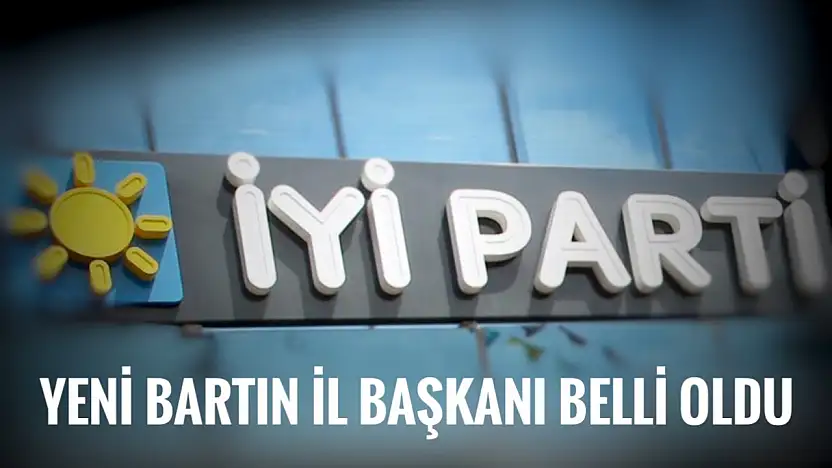 İYİ Parti'nin yeni İl Başkanı belli oldu