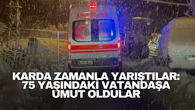 Karda Zamanla Yarıştılar: 75 Yaşındaki Vatandaşa Umut Oldular