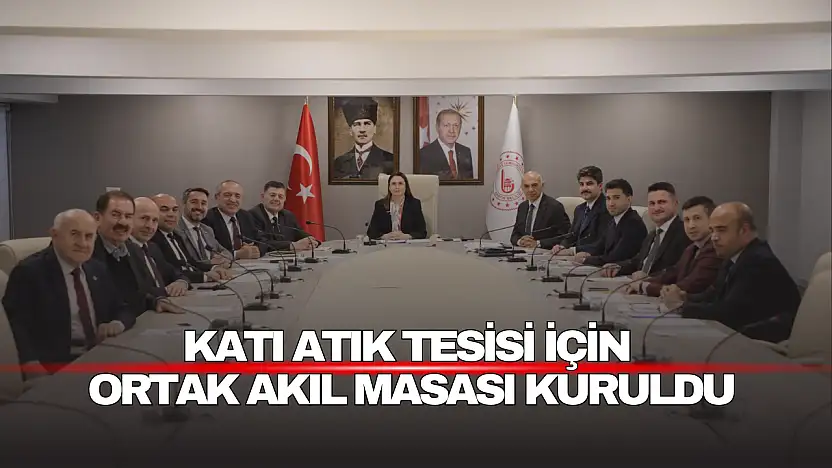 Katı Atık Tesisi İçin Ortak Akıl Masası Kuruldu