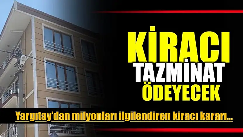 Kiracı tazminat ödeyecek