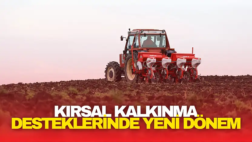 Kırsal Kalkınma Desteklerinde Yeni Dönem