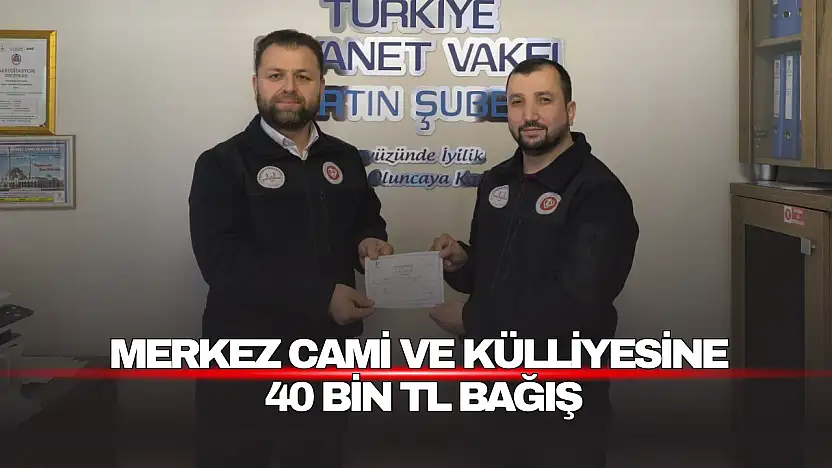 Merkez Cami ve Külliyesine  40 Bin TL Bağış