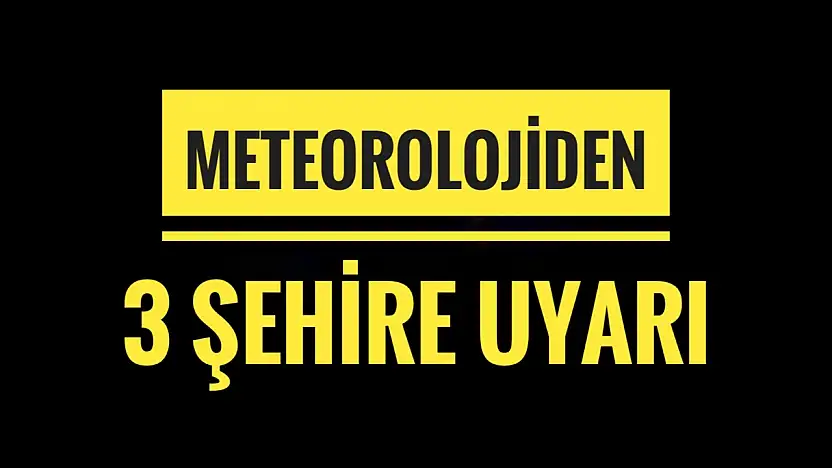 Meteorolojiden uyarı