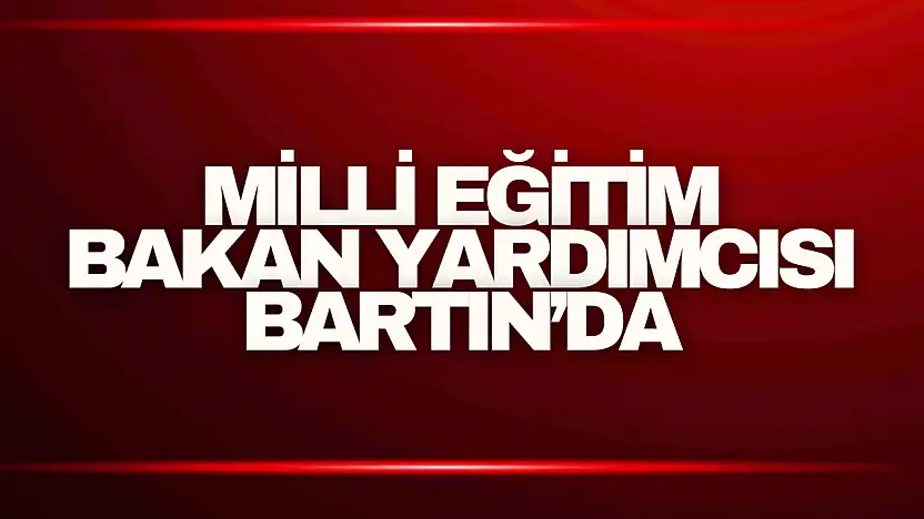 Milli Eğitim Bakan Yardımcısı Ökten, Bartın'da