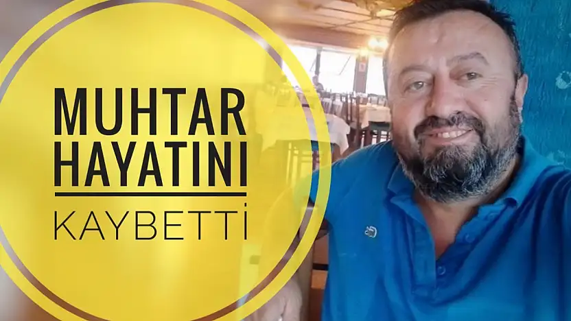 Muhtardan acı haber