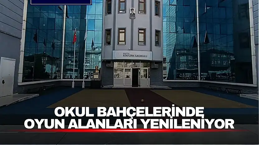 Okul Bahçelerinde Oyun Alanları Yenileniyor
