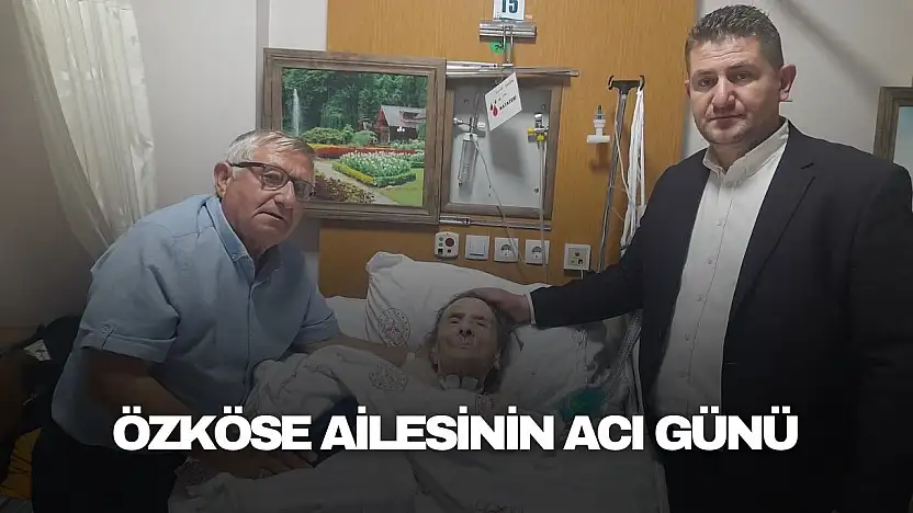 Özköse ailesinin acı günü