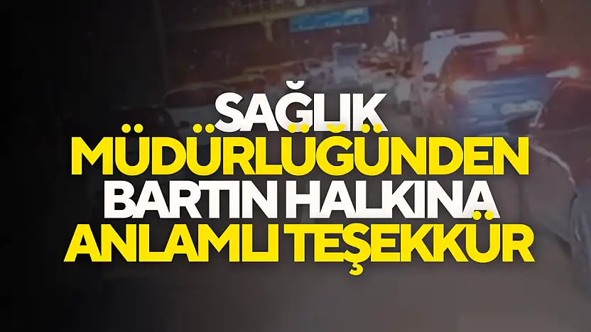 Sağlık Müdürlüğünden Bartın Halkına Anlamlı Teşekkür