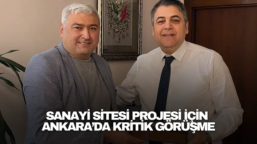 Sanayi Sitesi Projesi İçin Ankara'da Kritik Görüşme