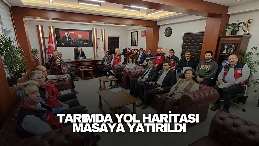 Tarımda Yol Haritası Masaya Yatırıldı