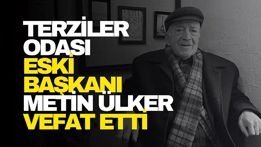 Terziler Odası Eski Başkanı Metin Ülker Vefat Etti