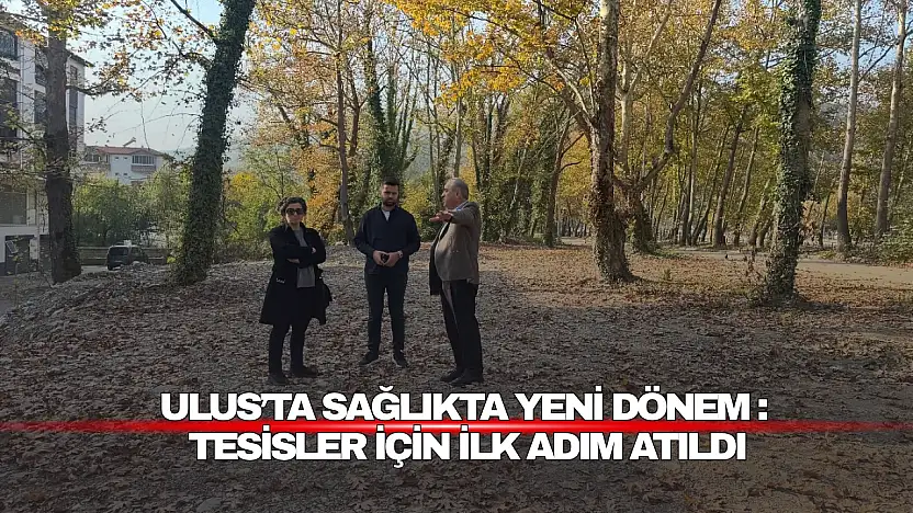 Ulus'ta Sağlıkta Yeni Dönem Başlıyor