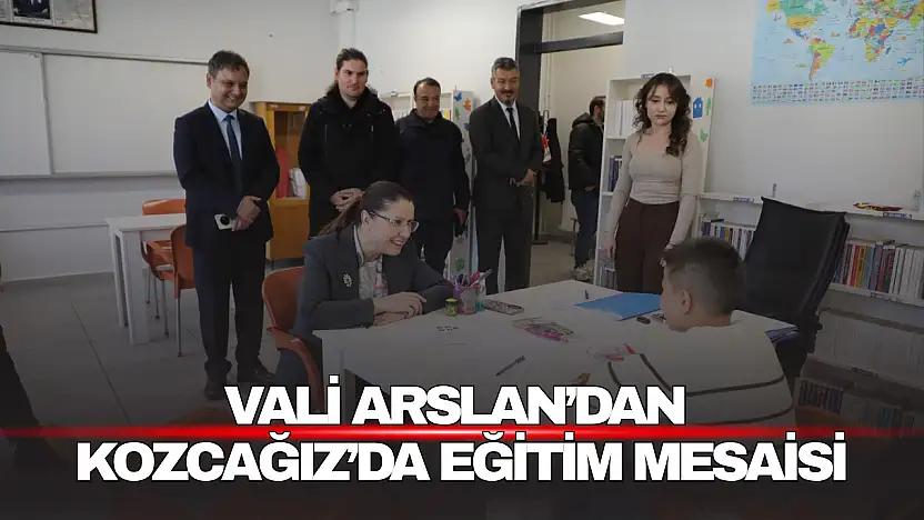 Vali Arslan'dan Kozcağız'da Eğitim Mesaisi