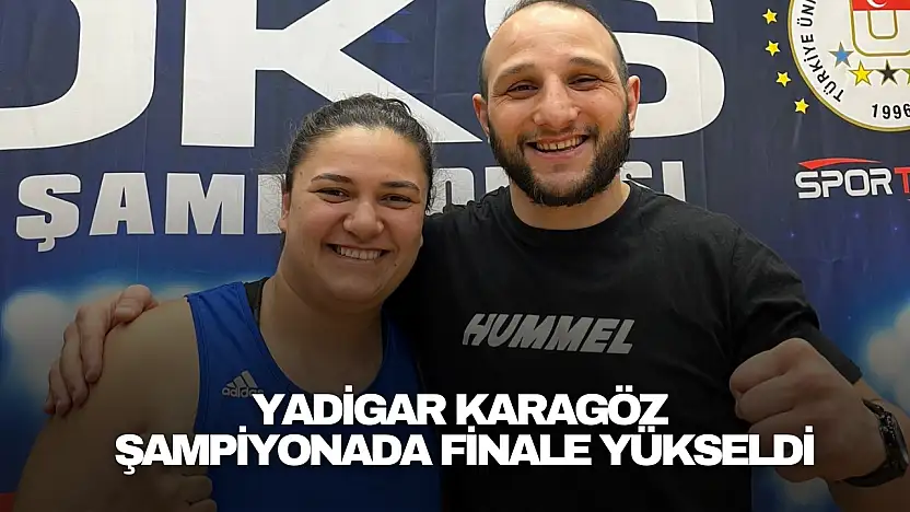 Yadigar Karagöz Finalde!