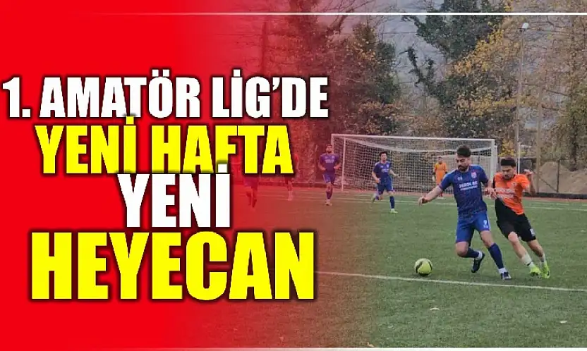 1'inci Amatör Lig'de haftanın maçları