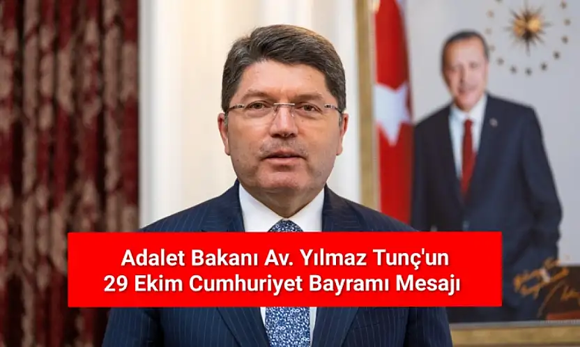 Adalet Bakanı Av. Yılmaz Tunç'un 29 Ekim Cumhuriyet Bayramı Mesajı