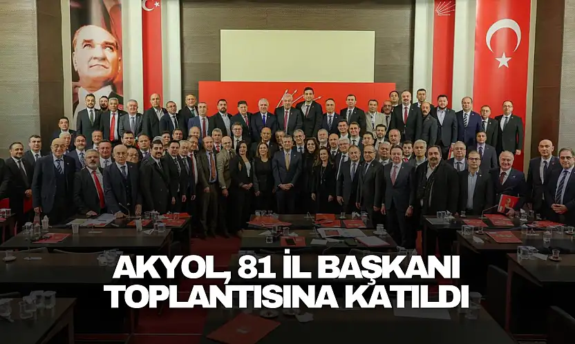 Akyol, 81 İl Başkanı Toplantısına Katıldı