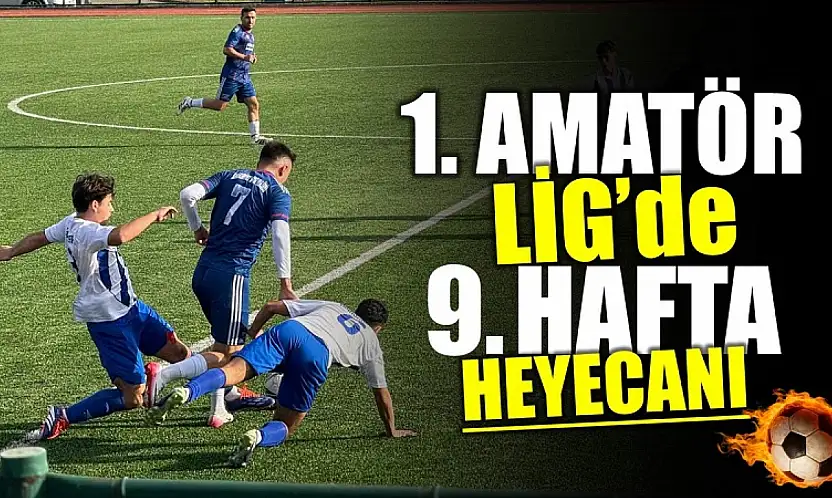Amatör Lig'de 9'uncu hafta maçları