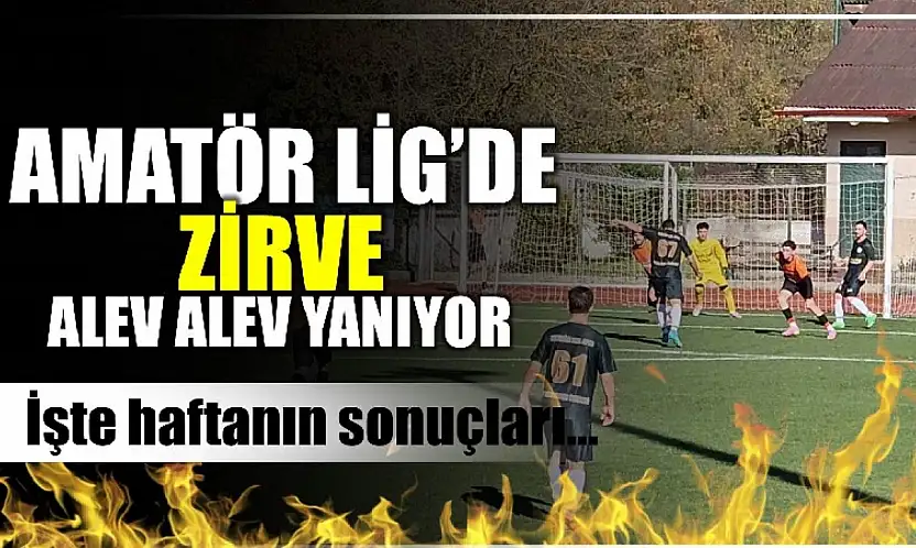 Amatör Lig'de zirve yangın yeri