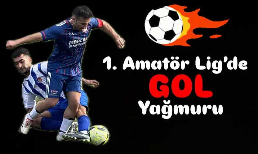Amatör Ligde gol yağmuru