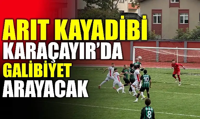 Arıt Kayadibispor, Karaçayır'da galibiyet arayacak