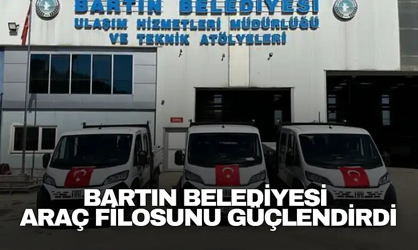 Bartın Belediyesi Araç Filosunu Güçlendirdi