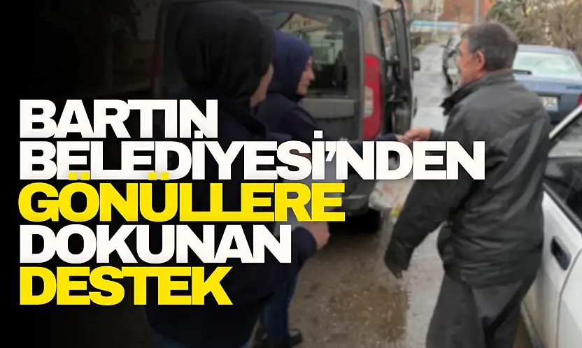 Bartın Belediyesi'nden Gönüllere Dokunan Destek
