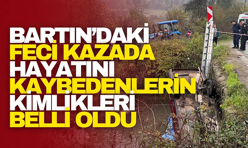 Bartın'daki Kazada Hayatını Kaybedenlerin Kimlikleri Belli Oldu