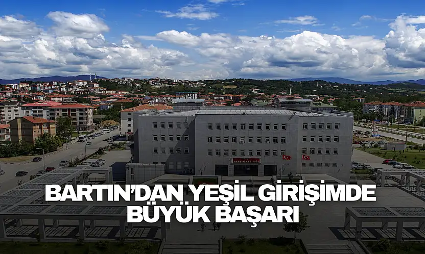 Bartın'dan Yeşil Girişimde Büyük Başarı