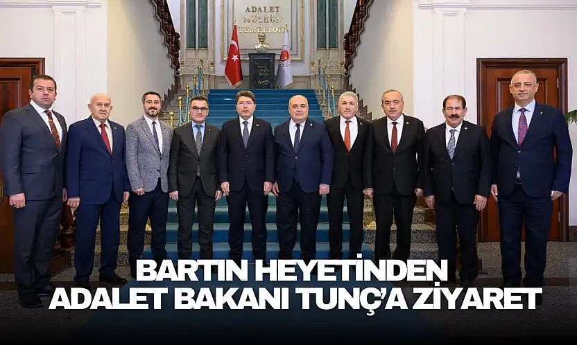Bartın Heyetinden Adalet Bakanı Tunç'a Ziyaret