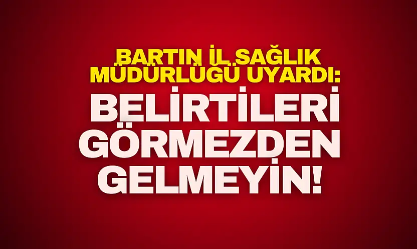 Bartın İl Sağlık Müdürlüğü Uyardı