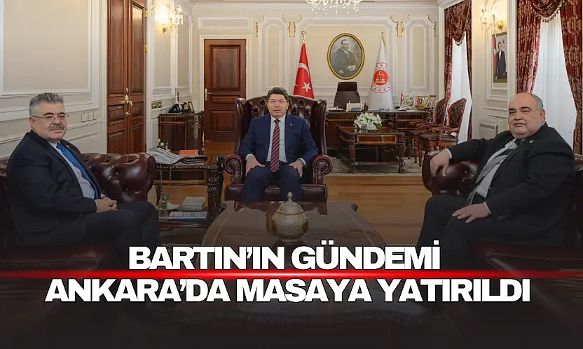 Bartın'ın Gündemi Ankara'da Masaya Yatırıldı