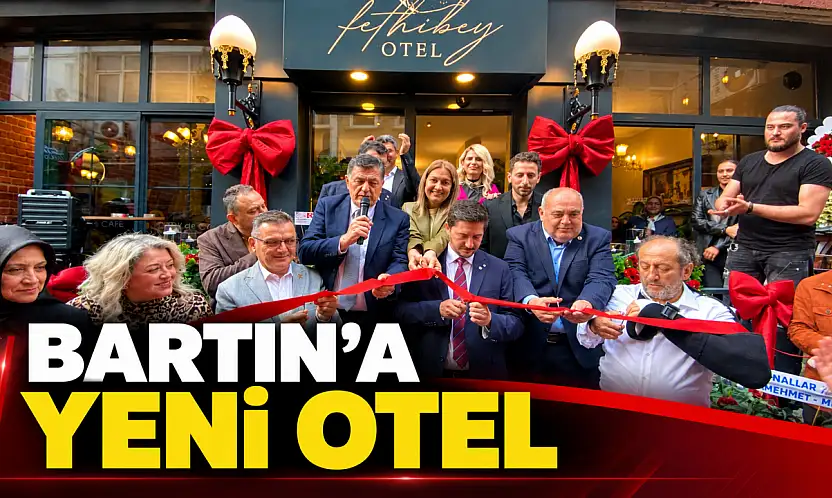 Bartın'ın konaklama kapasitesine yeni katkı: Fethibey Otel
