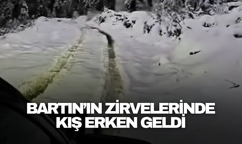 Bartın'ın Zirvelerinde Kış Erken Geldi