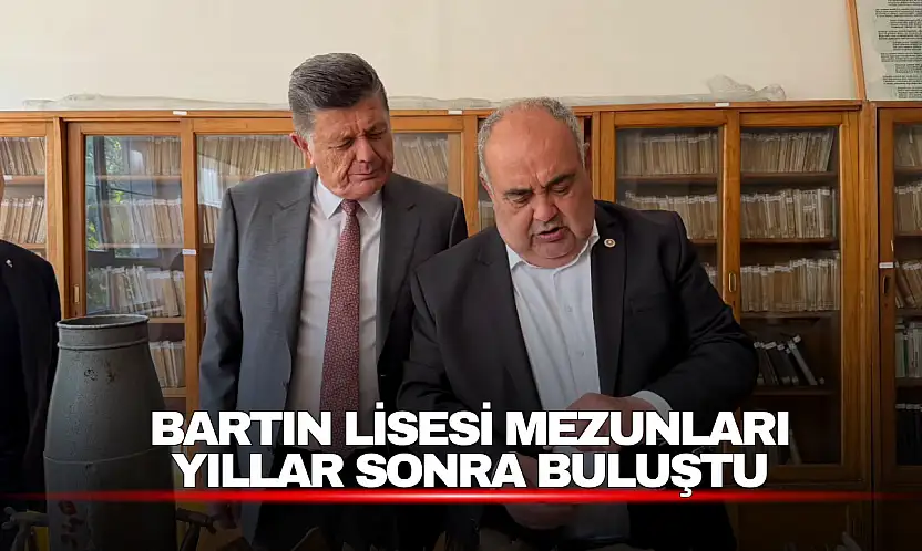 Bartın Lisesi Mezunları Yıllar Sonra Bir Araya Geldi