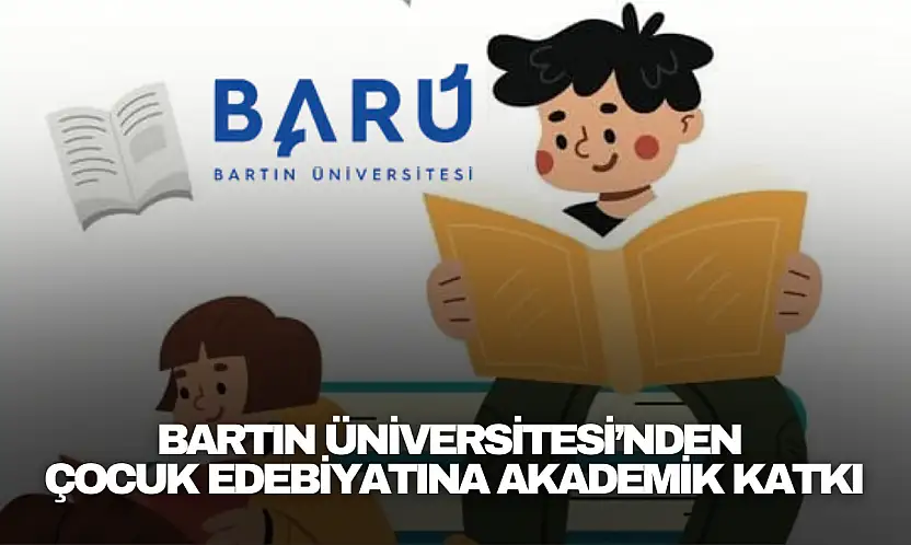 Bartın Üniversitesi'nden Çocuk Edebiyatına Akademik Katkı