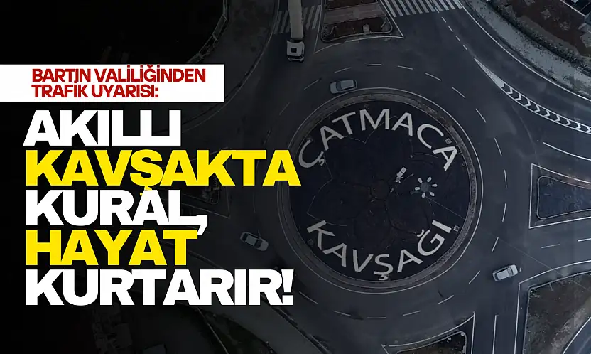 Bartın Valiliğinden Trafik Uyarısı: