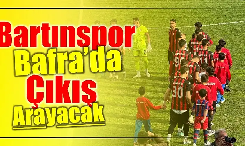 Bartınspor Bafra deplasmanında çıkış arayacak