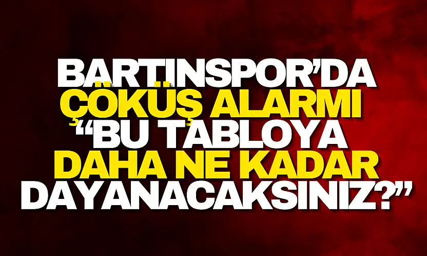 Bartınspor'da Çöküş Alarmı Büyüyor!