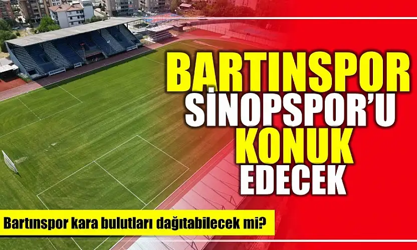 Bartınspor Sinopspor'u ağırlayacak