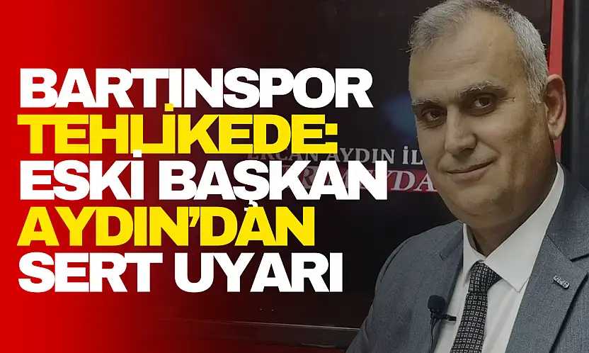 Bartınspor Tehlikede: Eski Başkan Aydın'dan Sert Uyarı